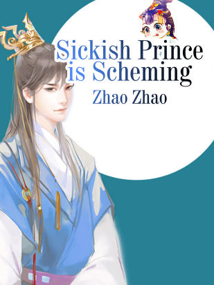 Sickish Prince is Scheming